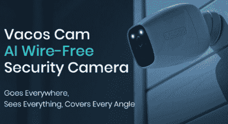 科技推荐：VacosCamAI电池供电安全摄像头首次亮相智能家居市场